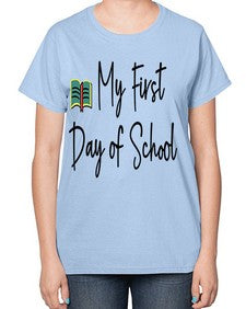 My First Day of School 539# - last day of school-  Ladies T-Shirt