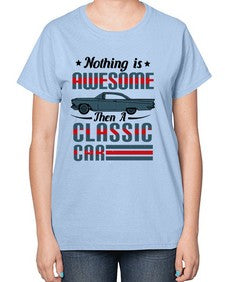 Nothing is awesome then a classic car 48# - car-  Ladies T-Shirt