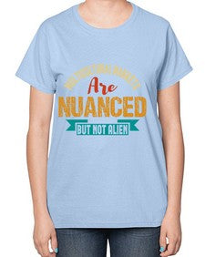 Nulticultural markets are nuanced but not alien 36# - ufo-  Ladies T-Shirt
