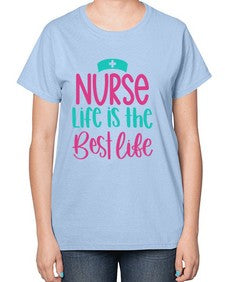 Nurse Life Is The Best Life Style Style 1171# - nurse-  Ladies T-Shirt