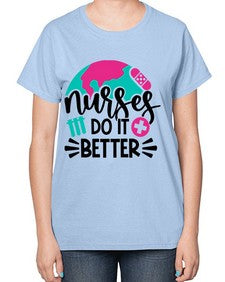 Nurses Do It Better Style Style 1242# - nurse-  Ladies T-Shirt