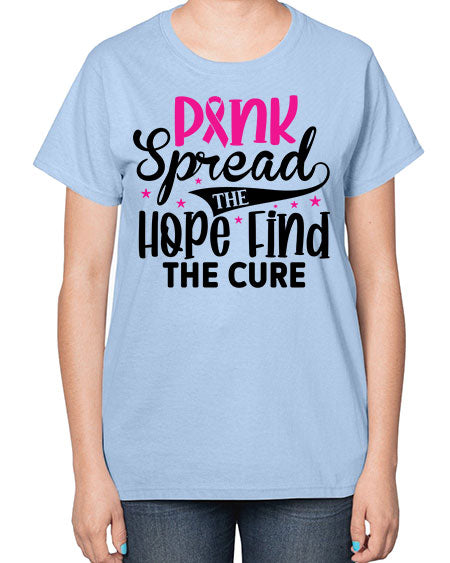 Pink Spread the Hope Find the Cure 10# - breast cancer-  Ladies T-Shirt
