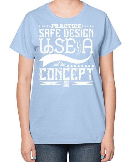 Practice safe design Use a concept Style 344# - architect-  Ladies T-Shirt