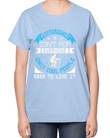 Programming isnt for everyone 17# - computer-  Ladies T-Shirt