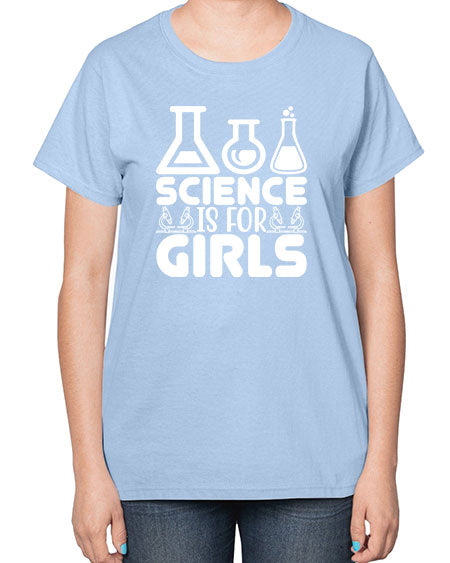 Science Is For Girls 103# - general science-  Ladies T-Shirt