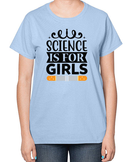 Science Is For Girls 99# - general science-  Ladies T-Shirt