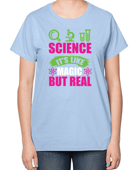 Science It s Like Magic But Real 86# - general science-  Ladies T-Shirt