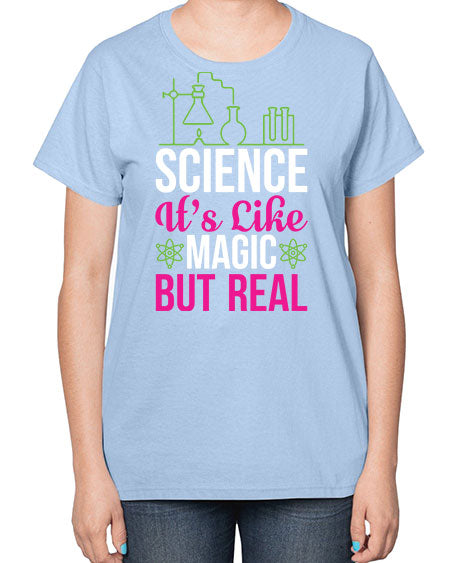 Science It s Like Magic But Real 87# - general science-  Ladies T-Shirt