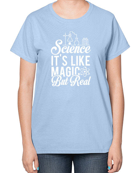 Science Its Like Magic But Real 81# - general science-  Ladies T-Shirt