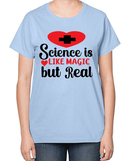 Science is Like Magic but Real 98# - general science-  Ladies T-Shirt