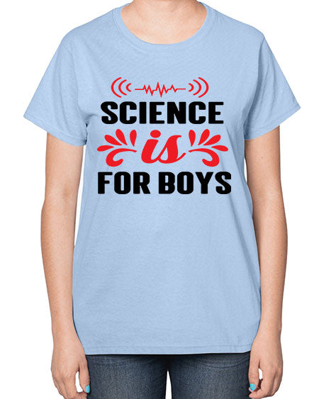 Science is for Boys 108# - general science-  Ladies T-Shirt
