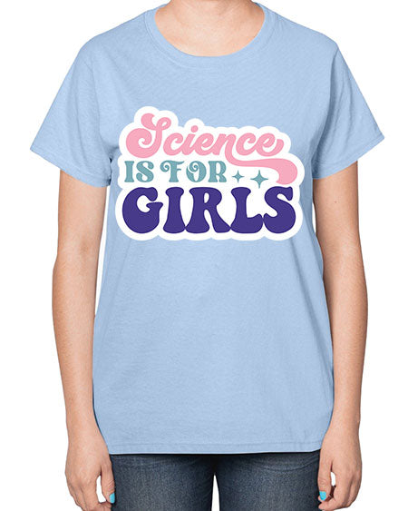 Science is for girls 101# - general science-  Ladies T-Shirt