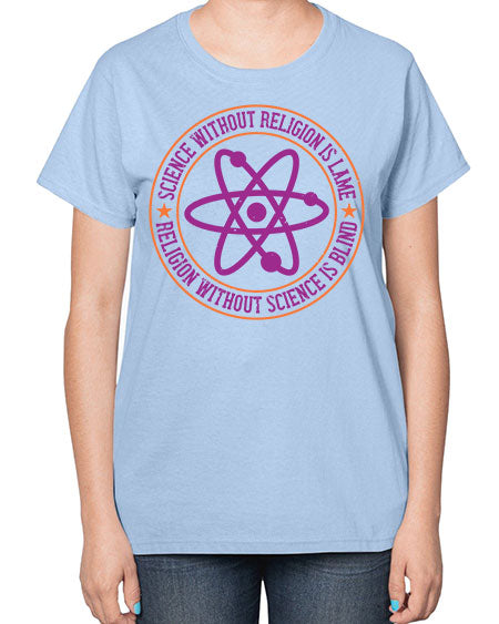 Science without religion is lame religion without science is blind 314# - general science-  Ladies T-Shirt