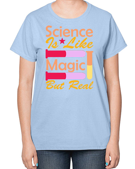 ScienceIsLikeMagicButScience tshirt design Sciencetshirtdesign 50# - general science-  Ladies T-Shirt