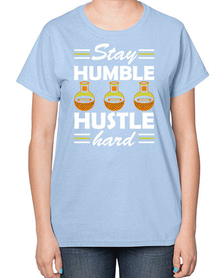 StayhumblehustlehardScience tshirt design Sciencetshirtdesign 24# - general science-  Ladies T-Shirt