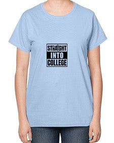 Straight into college 887# - twelfth grade-  Ladies T-Shirt