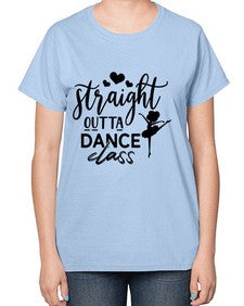 Straight outta dance class 188# - ballet-  Ladies T-Shirt