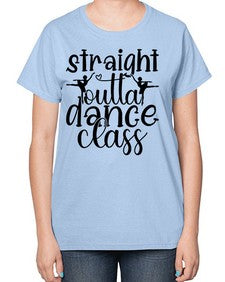 Straight outta dance class 191# - ballet-  Ladies T-Shirt