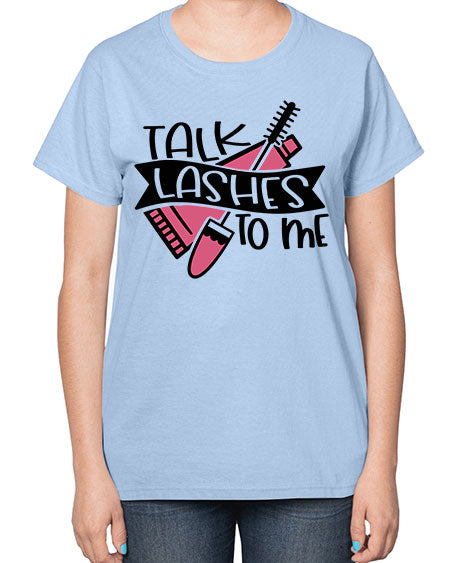 Talk Lashes To Me Style 17# -makeup  Ladies T-Shirt