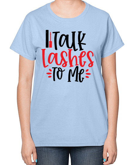 Talk Lashes To Me Style 219# -makeup  Ladies T-Shirt