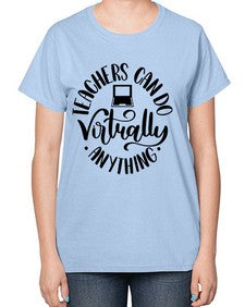 Teachers Can Do Anything Virtually Style 1471# - teacher-  Ladies T-Shirt