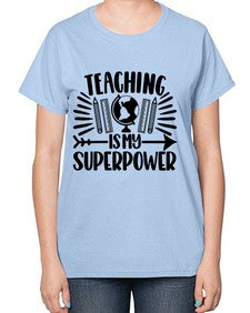 Teaching Is My Superpower Style 1483# - teacher-  Ladies T-Shirt