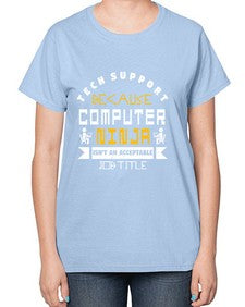 Tech Support because computer ninna is not a job title 14# - computer-  Ladies T-Shirt