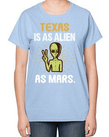 Texas is as alien as mars 39# - ufo-  Ladies T-Shirt