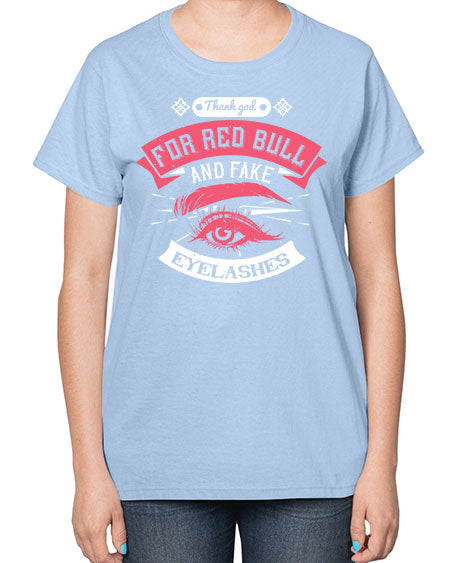 Thank god for Red Bull and fake eyelashes Style 185# -makeup  Ladies T-Shirt
