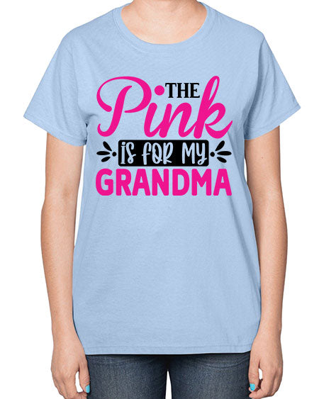 The Pink is for My Grandma 2# - breast cancer-  Ladies T-Shirt
