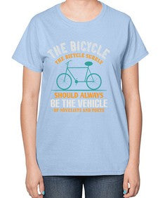 The bicycle the bicycle surely should always be the vehicle of novelists and poets 4# - bicycle-  Ladies T-Shirt