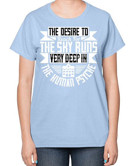 The desire to reach for the sky runs very deep in the human psyche Style 418# - architect-  Ladies T-Shirt