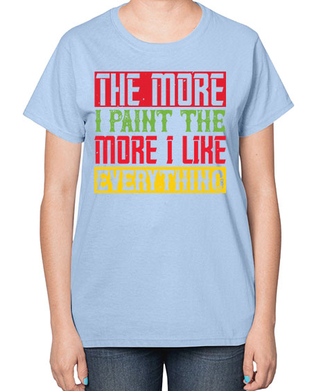 The more I paint the more I like everything Style 220# - kids-  Ladies T-Shirt