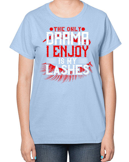 The only drama I enjoy is my lashes Style 182# -makeup  Ladies T-Shirt