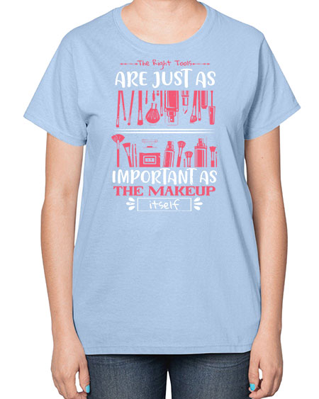 The right tools are just as important as the makeup itself Style 181# -makeup  Ladies T-Shirt