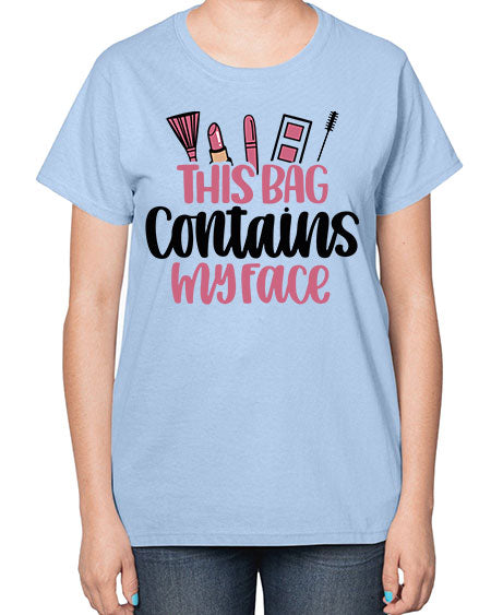 This Bag Contains My Face Style 14# -makeup  Ladies T-Shirt