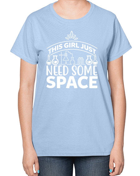 This Girl Just Need Some Space 1# - space-  Ladies T-Shirt