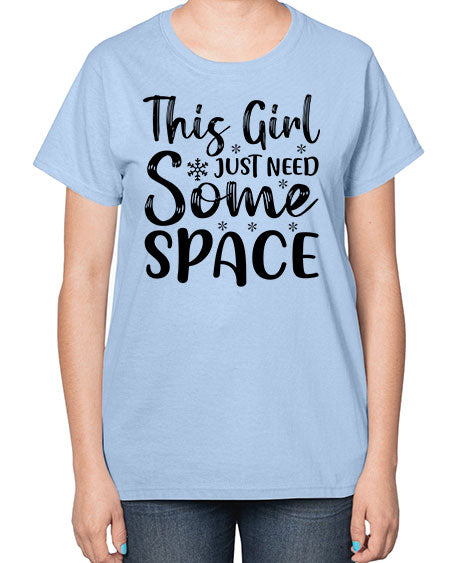 This Girl Just Need Some Space 2# - space-  Ladies T-Shirt