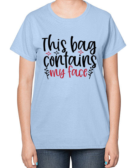 This bag contains my face Design Style 216# -makeup  Ladies T-Shirt