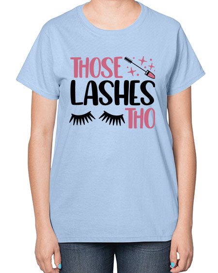 Those Lashes Tho Style 11# -makeup  Ladies T-Shirt