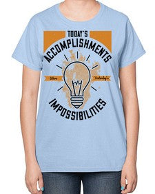 Today’s Accomplishments Were Yesterday’s Impossibilities Style 10# - motivation-  Ladies T-Shirt