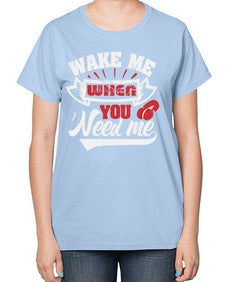 Wake me when you need me 51# - video games-  Ladies T-Shirt