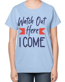 Watch Out Here I Come 989# - graduation-  Ladies T-Shirt