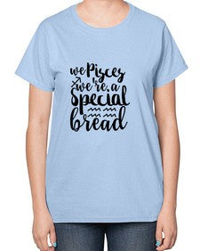 We pisces Were A Special Bread 557# - pisces-  Ladies T-Shirt