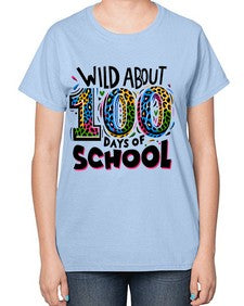 Wild about one hundred days 1011# - one hundred days-  Ladies T-Shirt