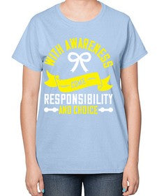 With awareness come responsibility and choice Style 5# - Self awareness-  Ladies T-Shirt