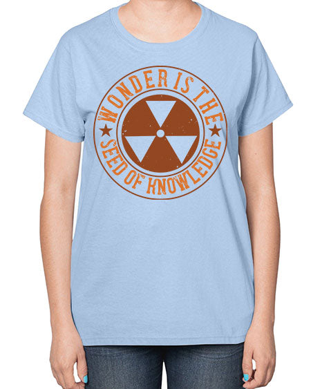 Wonder is the seed of knowledge 296# - general science-  Ladies T-Shirt