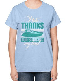 Yes thanks for bringing my boat 46# - boats-  Ladies T-Shirt