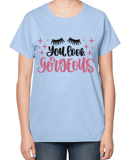 You Look Gorgeous Style 2# -makeup  Ladies T-Shirt