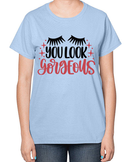 You Look Gorgeous Style 3# -makeup  Ladies T-Shirt